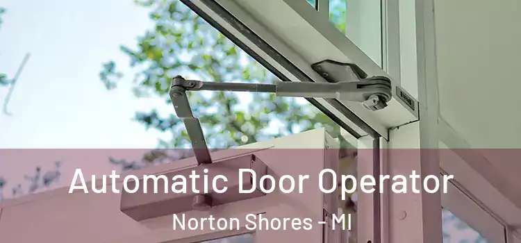 Automatic Door Operator Norton Shores - MI