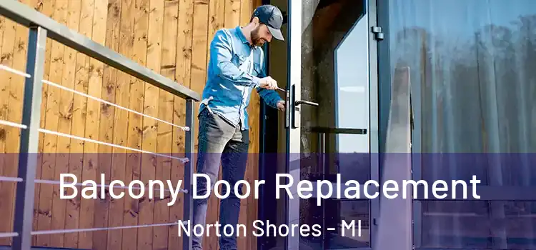  Balcony Door Replacement Norton Shores - MI