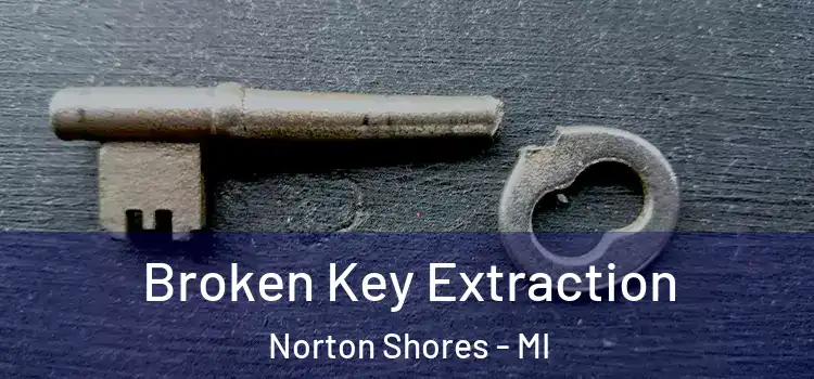 Broken Key Extraction Norton Shores - MI