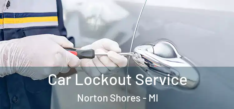  Car Lockout Service Norton Shores - MI