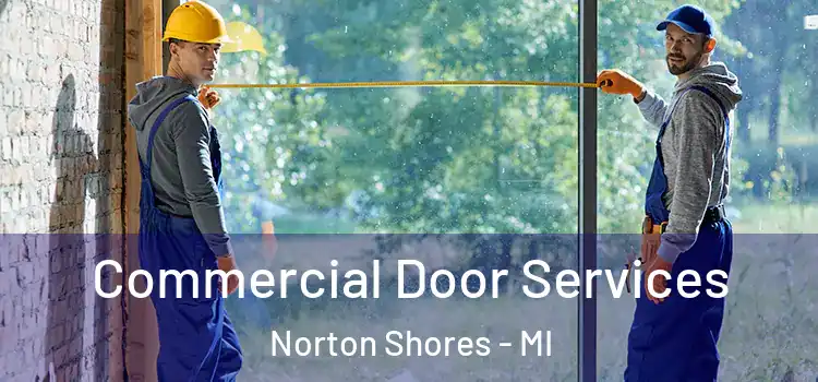 Commercial Door Services Norton Shores - MI
