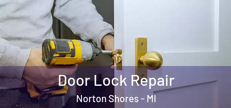 Door Lock Repair Norton Shores - MI