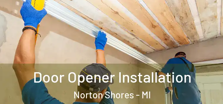 Door Opener Installation Norton Shores - MI