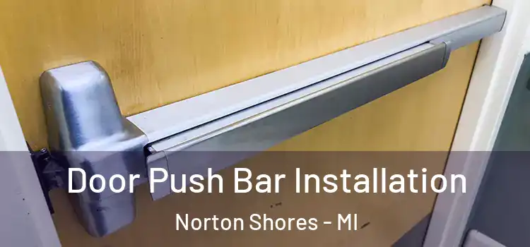 Door Push Bar Installation Norton Shores - MI