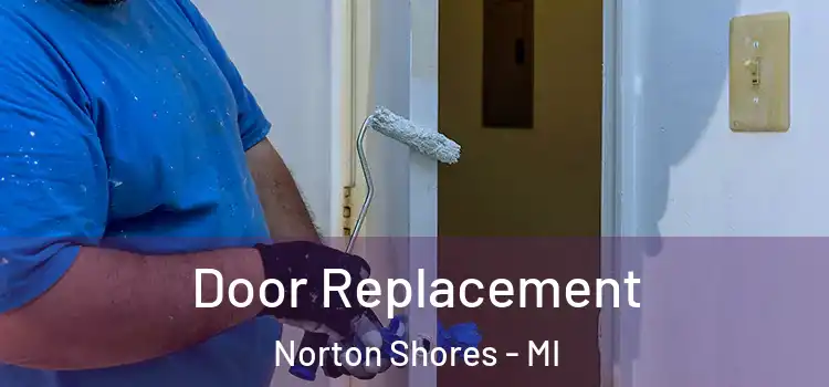 Door Replacement Norton Shores - MI