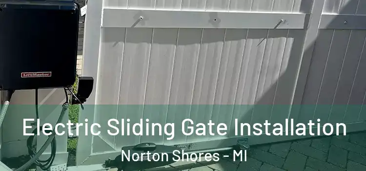 Electric Sliding Gate Installation Norton Shores - MI