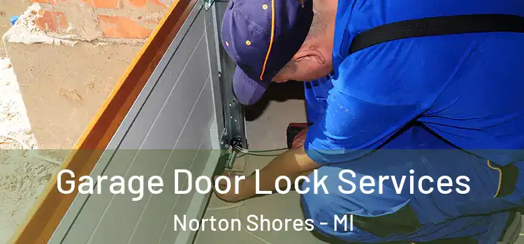 Garage Door Lock Services Norton Shores - MI