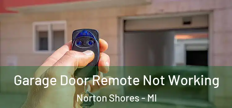  Garage Door Remote Not Working Norton Shores - MI
