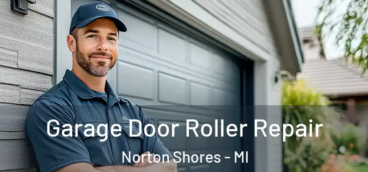  Garage Door Roller Repair Norton Shores - MI