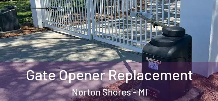 Gate Opener Replacement Norton Shores - MI