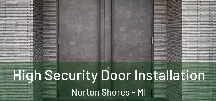 High Security Door Installation Norton Shores - MI