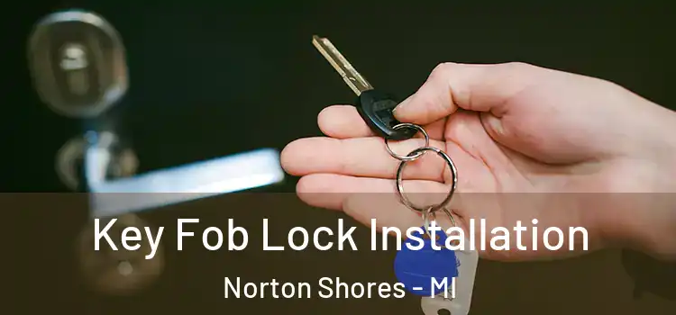 Key Fob Lock Installation Norton Shores - MI