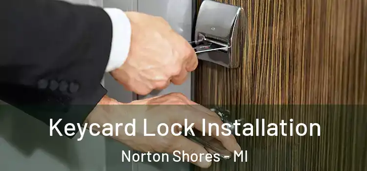  Keycard Lock Installation Norton Shores - MI