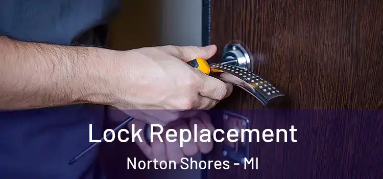 Lock Replacement Norton Shores - MI