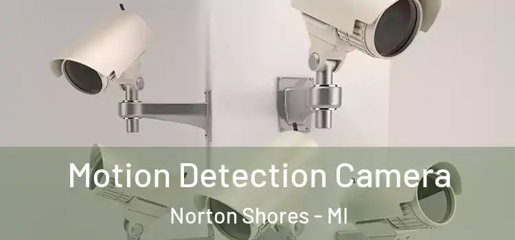  Motion Detection Camera Norton Shores - MI