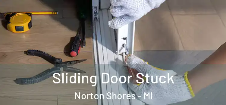 Sliding Door Stuck Norton Shores - MI