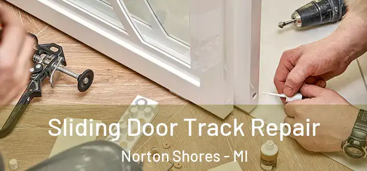  Sliding Door Track Repair Norton Shores - MI